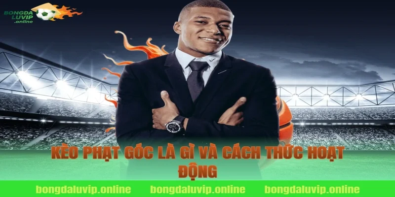 Kèo phạt góc là gì và cách thức hoạt động
