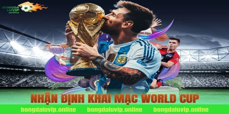 nhận định khai mạc world cup